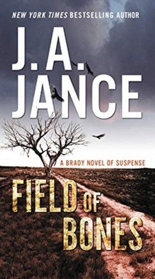 Field of Bones : A Brady Novel of Suspense by J.A Jance - Paperback