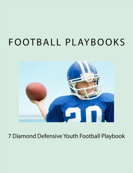 7 Diamond Defensive Youth Football Playbook by Football Playbooks - Paperback