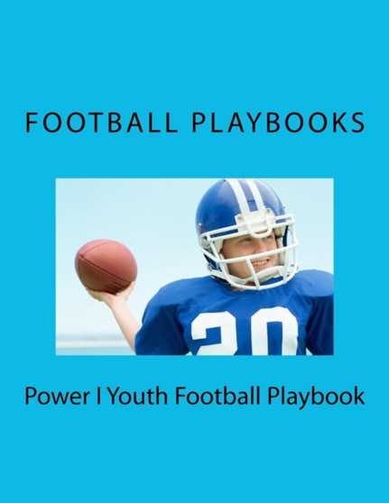 Power I Youth Football Playbook by Football Playbooks - Paperback