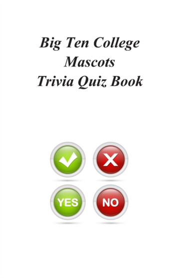 Big Ten College Mascots Trivia Quiz Book by Trivia Quiz Book - Paperback