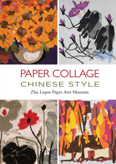 Paper Collage Chinese Style : . by Zhu Liqun Paper Arts Museum - Hardback