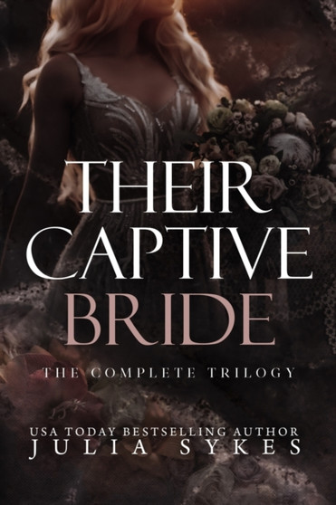 Their Captive Bride : The Complete Trilogy by Julia Sykes - Paperback