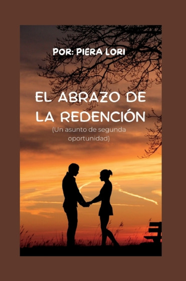 El Abrazo de la Redencion : Un asunto de segunda oportunidad : 4 by Piera Lori - Paperback