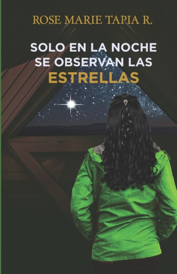 Solo En La Noche Se Observan Las Estrellas by Rose Marie Marie Tapia - Paperback