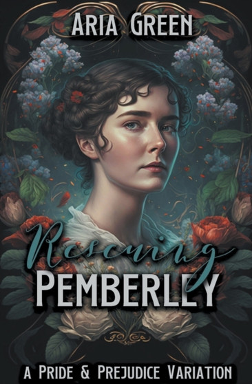 Rescuing Pemberley : A Pride and Prejudice Variation by Aria Green - Paperback