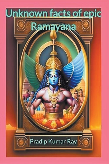 Unknown Facts Of Epic Ramayana by Pradip Kumar Ray - Paperback