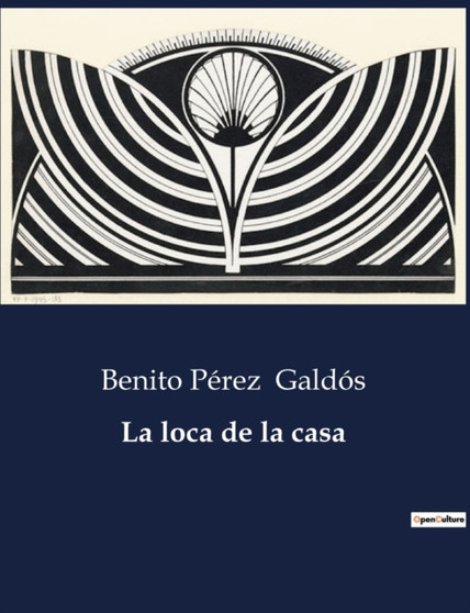 La loca de la casa by Benito Perez Galdos - Paperback