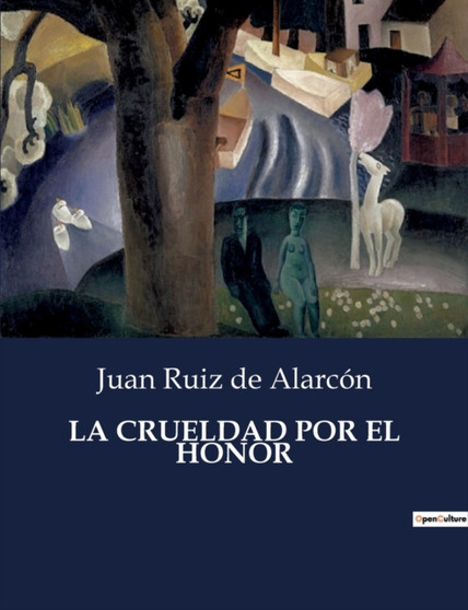 La Crueldad Por El Honor by Juan Ruiz de Alarcon - Paperback
