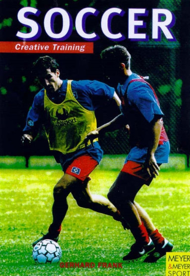 Creative Soccer Training by Gerhard Frank - Paperback