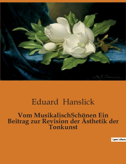 Vom MusikalischSchoenen Ein Beitrag zur Revision der AEsthetik der Tonkunst by Eduard Hanslick - Paperback Vom MusikalischSchoenen Ein Beitrag zur Revision der AEsthetik der Tonkunst by Eduard Hanslick - Paperback