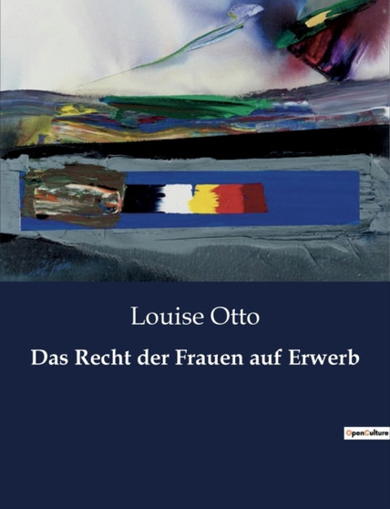 Das Recht der Frauen auf Erwerb by Louise Otto - Paperback