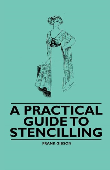 A Practical Guide to Stencilling by Frank Gibson - Paperback