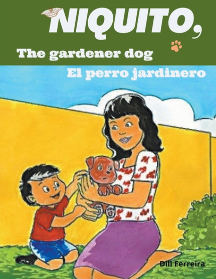 Niquito, the gardener dog - Niquito, el perro jardinero : 1 by Dill Ferreira - Paperback