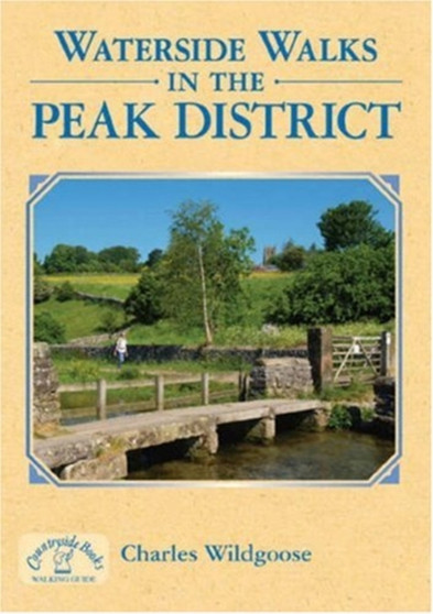 Waterside Walks in the Peak District : 6 by Charles Wildgoose - Paperback
