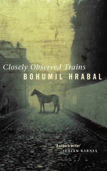 Closely Observed Trains by Bohumil Hrabal - Paperback