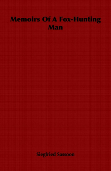 Memoirs Of A Fox-Hunting Man by Siegfried Sassoon - Paperback