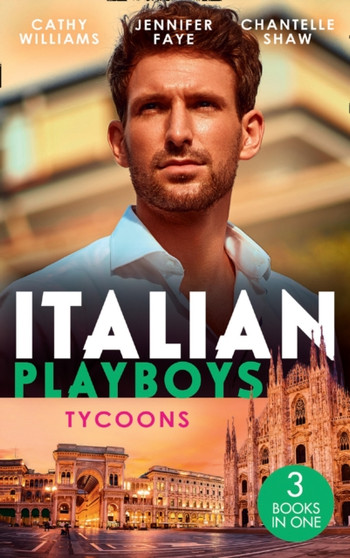 Italian Playboys: Tycoons : The Uncompromising Italian / Return of the Italian Tycoon / a Bride Worth Millions by Cathy Williams - Paperback