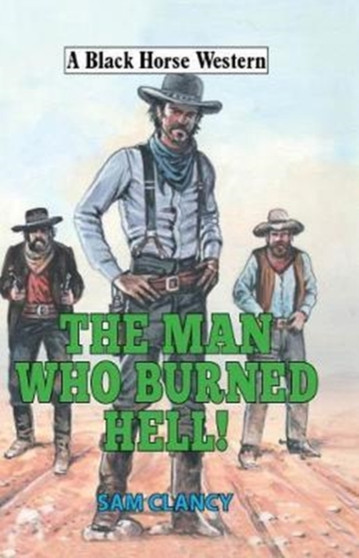 The Man Who Burned Hell! by Sam Clancy - Hardback