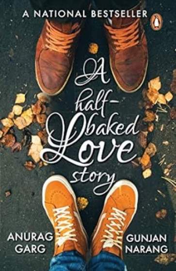 A Half-baked Love Story by Anurag Garg - Paperback