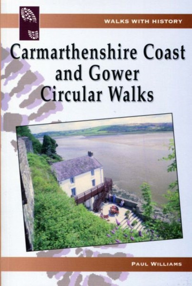 Walks with History: Carmarthenshire Coast and Gower Circular Walks by Paul Williams - Paperback