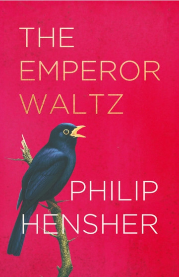 The Emperor Waltz by Philip Hensher - Hardback