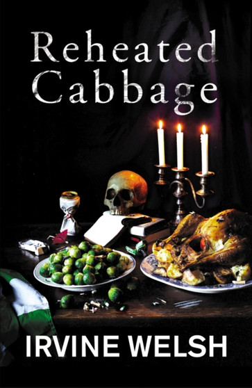 Reheated Cabbage by Irvine Welsh - Hardback