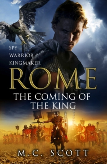 Rome: The Coming of the King : Rome 2 : 2 by M.C. Scott - Hardback