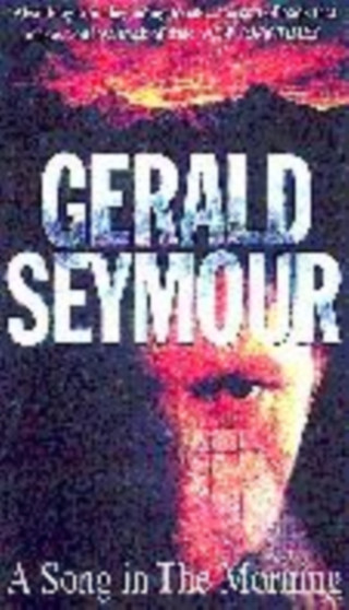 SONG IN THE MORNING A by Gerald Seymour - Paperback