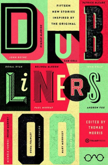 Dubliners 100 : 15 New Stories Inspired by the Original by Thomas Morris - Paperback