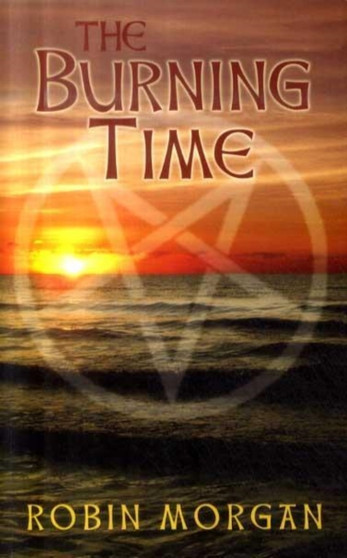 The Burning Time by Robin Morgan - Paperback