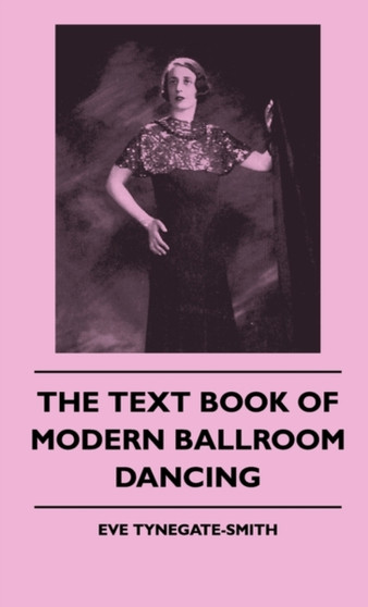 The Text Book Of Modern Ballroom Dancing by Eve Tynegate-Smith - Hardback
