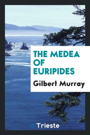 The Medea of Euripides by Gilbert Murray - Paperback