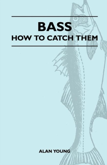Bass - How To Catch Them by Alan Young - Paperback