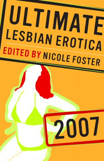 Ultimate Lesbian Erotica 2007 by Nicole Foster - Paperback