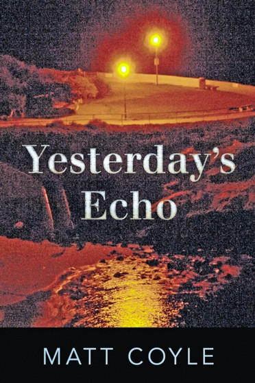 Yesterday's Echo : A Novel by Matt Coyle - Hardback