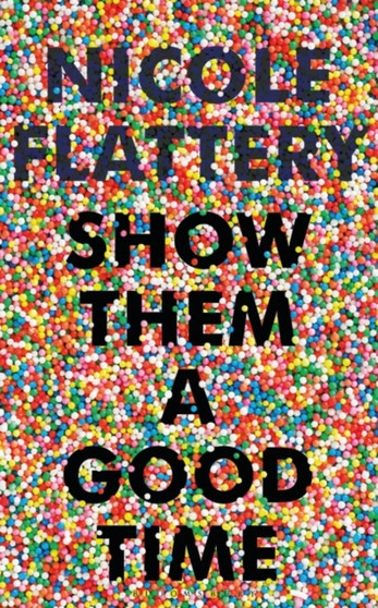 Show Them a Good Time by Nicole Flattery - Hardback
