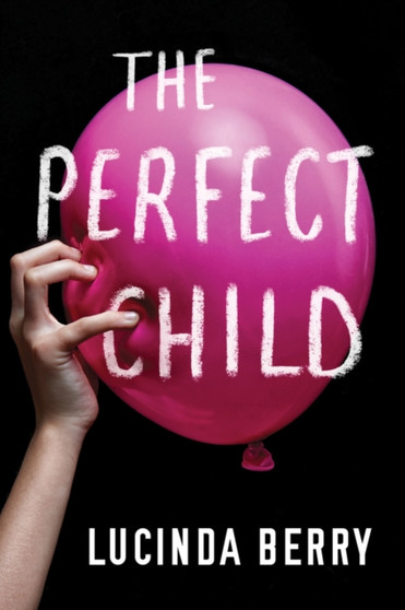 The Perfect Child by Lucinda Berry - Hardback