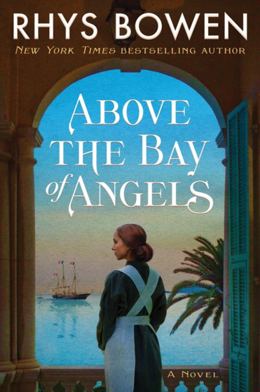Above the Bay of Angels : A Novel by Rhys Bowen - Hardback