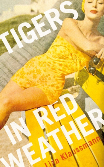 Tigers in Red Weather by Liza Klaussmann - Hardback