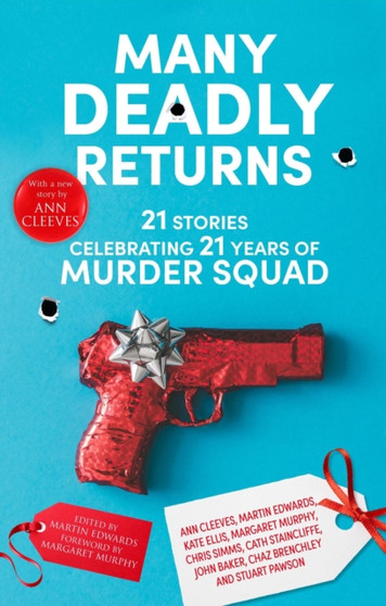 Many Deadly Returns : 21 stories celebrating 21 years of Murder Squad by Martin Edwards - Hardback