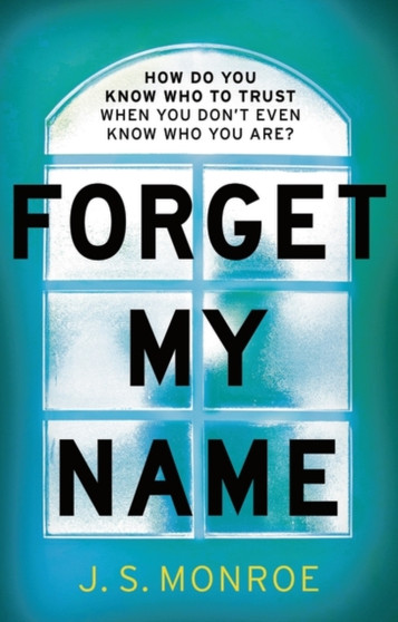 Forget My Name by J.S. Monroe - Paperback