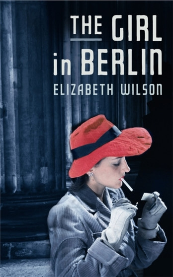 The Girl in Berlin by Elizabeth Wilson - Paperback