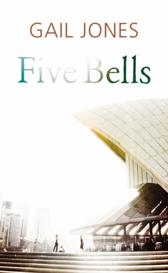 Five Bells by Gail Jones - Hardback