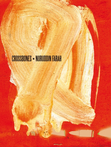 Crossbones by Nuruddin Farah - Hardback