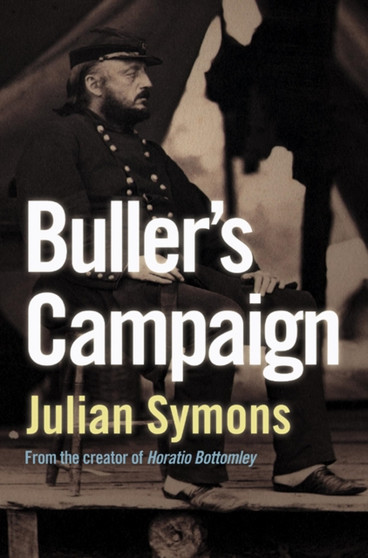 Buller's Campaign : The Boer War & His Career by Julian Symons - Paperback