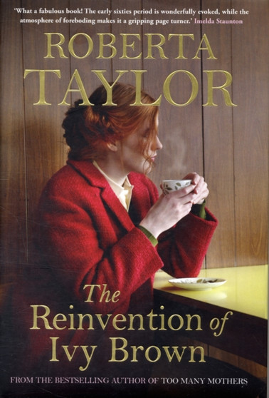 The Reinvention of Ivy Brown : A Novel by Roberta Taylor - Hardback
