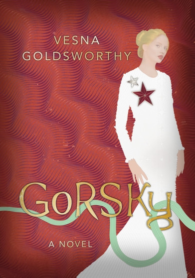 Gorsky by Vesna Goldsworthy - Hardback