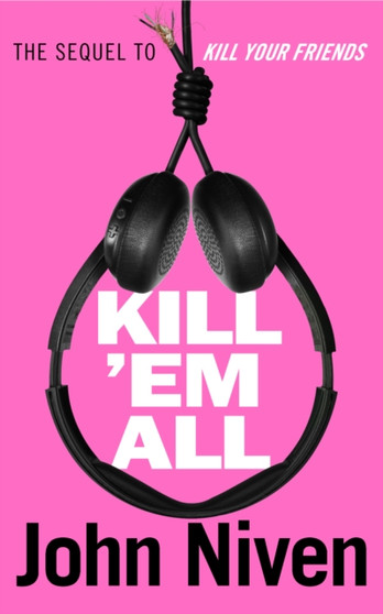 Kill 'Em All by John Niven - Hardback