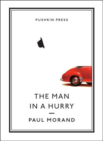 The Man in a Hurry by Paul Morand - Hardback