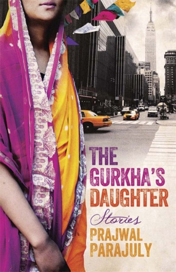 The Gurkha's Daughter : Stories by Prajwal Parajuly - Hardback